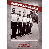 Nebylo jim souzeno žít - 