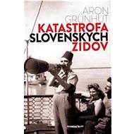 Katastrofa slovenských židov - Aron Grünhut