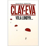Clay-Eva volá Londýn... - Antonín Bartoš; Radimír Kunc