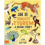Jak se domluvit s tygrem…: a dalšími zvířaty - 
