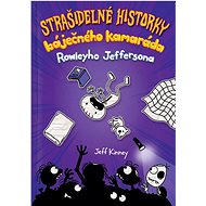 Strašidelné historky báječného kamaráda  - Jeff Kinney