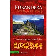 Kurandera: Hledání podstaty ženské síly - Hernán Huarache Mamani