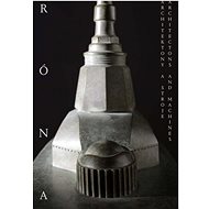 Architektony a stroje: Architectons and Machines - Jaroslav Róna
