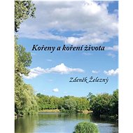 Kořeny a koření života  - Zdeněk Železný