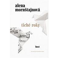 Tiché roky  - Alena Mornštajnová
