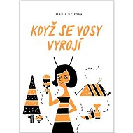 Když se vosy vyrojí  - Marie Rejfová
