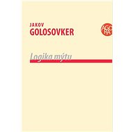 Logika mýtu  - Jakov Golosovker