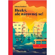 Hezký, ale narovnej se!  - Johana Fundová