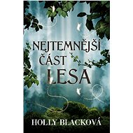 Nejtemnější část lesa - Holly Blacková