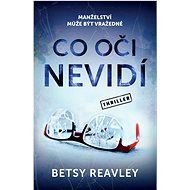 Co oči nevidí - Betsy Reavley