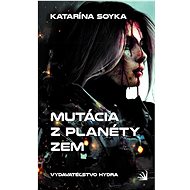 Mutácia z planéty Zem  - Katarína Soyka