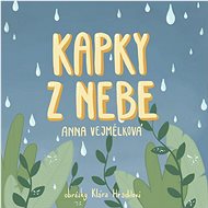 Kapky z nebe - Anna Vejmělková