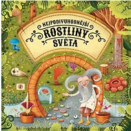 Nejpodivuhodnější rostliny světa  - Štěpánka Sekaninová