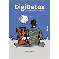 DigiDetox: Ako dosiahnuť digitálny minimalizmus - Matěj Krejčí; Tibor Sedláček