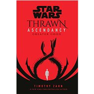 Star Wars: Thrawn Ascendancy (Book II: Greater Good) - 