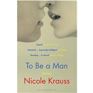 To Be a Man - Nicole Krauss