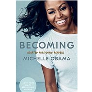 Becoming: Adapted for Young Readers:  - Michelle Obama