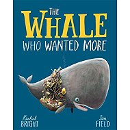 The Whale Who Wanted More - Rachel Bright