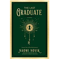 The Last Graduate: A Novel - Naomi Novik