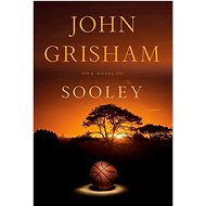 Sooley: A Novel - John Grisham