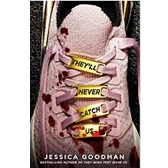 They'll Never Catch Us - Jessica Goodman