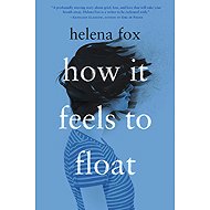 How It Feels to Float - Helena Fox