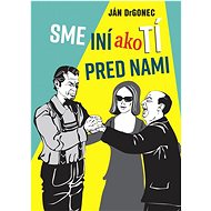 Sme iní ako tí pred nami  - Ján Drgonec
