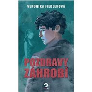 Pozdravy záhrobí  - Veronika Fiedlerová