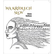 Na křídlech slov - Diana Kutilová