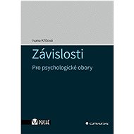 Závislosti: Pro psychologické obory - Ivana Křížová