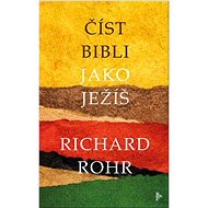 Číst Bibli jako Ježíš - Richard Rohr