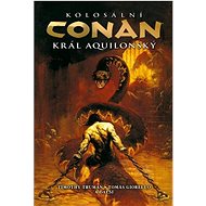 Kolosální Conan král aquilonský: 3.díl - Timothy Truman