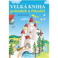 Velká kniha pohádek a říkadel - Adolf Dudek