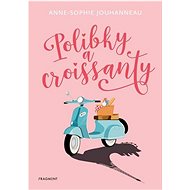 Polibky a croissanty  - Anne-Sophie Jouhanneauová