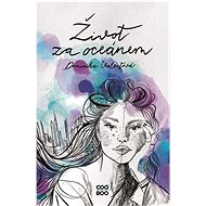 Život za oceánem  - Dominika Valentová