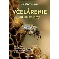 Včelárenie od jari do zimy - Miroslav Urban