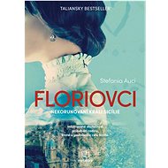 Floriovci: Nekorunovaní králi Sicílie - Stefania Auciová