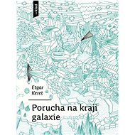 Porucha na kraji galaxie - Etgar Keret