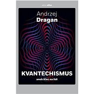 Kvantechismus aneb Klec na lidi - Andrzej Dragan
