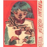 Ateliér - Miroslava Košťálová