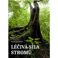 Léčivá síla stromů - Pavla Apostolaki