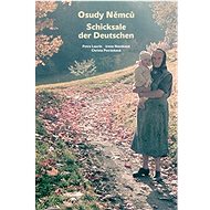 Osudy Němců Schicksale der Deutschen - Petra Laurin; Irena Nováková; Christa Petrásková