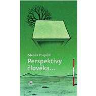 Perspektivy člověka... - Zdeněk Pospíšil