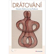 Drátování - Marcela Mašková; Iva Prošková
