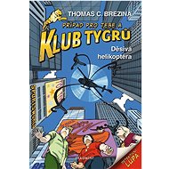 Klub Tygrů Děsivá helikoptéra - Thomas Brezina