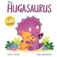The Hugasaurus - Rachel Bright