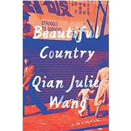 Beautiful Country: A Memoir - Qian Julie Wang