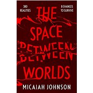 The Space Between Worlds - Micaiah Johnson