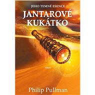 Jantarové kukátko - Phillip Pullman