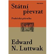 Státní převrat: Praktická příručka - Edward N. Luttwak